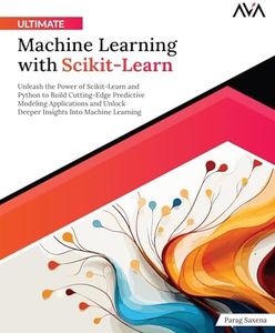 Ultimate Machine Learning with Scikit-Learn: Unleash the Power of Scikit-Learn and Python to Build Cutting-Edge Predictive Modeling Applications and ... Into Machine Learning (English Edition)