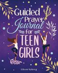 Guided Prayer Journal for Teen Girls: 52-Week Scripture, Devotional & Coloring for Christian Teens. (Bible for Girls)