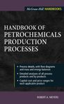 Handbook of Petrochemicals Production Processes (McGraw-Hill Handbooks)