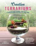 Creative Terrariums: 33 Modern Mini-Gardens for Your Home