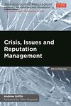 Crisis, Issues and Reputation Management: A Handbook for PR and Communications Professionals (PR In Practice)