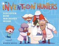 The Invention Hunters Discover How Machines Work: 1