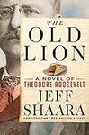 The Old Lion: A Novel of Theodore R