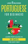 Portuguese for Beginners: Learn Portuguese in 30 Days the Easy Way