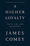 A Higher Loyalty: Truth, Lies, and Leadership