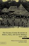 The Global Coffee Economy in Africa, Asia, and Latin America, 1500–1989