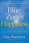 Blue Zones of Happiness, The: Lessons From the World's Happiest People (The Blue Zones)