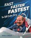 Fast, Faster, Fastest: The Bill Sadler Story