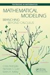 MATHEMATICAL MODELING : BRANCHING BEYOND CALCULUS (Textbooks in Mathematics)