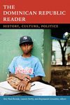 The Dominican Republic Reader: History, Culture, Politics (The Latin America Readers)