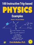 100 Instructive Trig-based Physics Examples: The Laws of Motion: Volume 1 (Trig-based Physics Problems with Solutions)