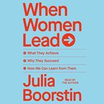 When Women Lead: What They Achieve,