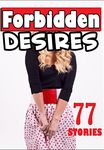 Forbidden Desires... 77 Stories of You Know What!