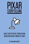 Pixar Storytelling: Rules for Effective Storytelling Based on Pixar's Greatest Films