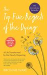 The Top Five Regrets of the Dying: A Life Transformed by the Dearly Departed [Paperback] Bronnie Ware