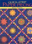 Quick-Strip Paper Piecing: For Blocks, Borders & Quilts