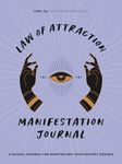 Law of Attraction Manifestation Journal: A Guided Journal for Manifesting Your Deepest Desires