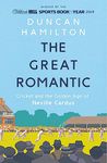 THE GREAT ROMANTIC: Cricket and the golden age of Neville Cardus - Winner of William Hill Sports Book of the Year 2019