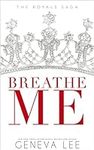 Breathe Me (Royals Saga Book 11)