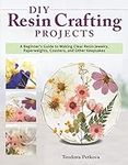 DIY Resin Crafting Projects: A Begi