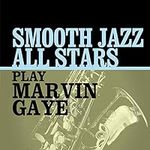 Smooth Jazz All Stars Play Marvin G
