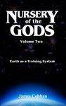 Nursery of the Gods Volume Two: Earth as a Training System