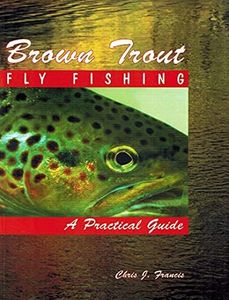 Brown Trout Fly Fishing: A Practical Guide