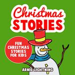 Christmas Stories for Kids: Fun Christmas Stories for Kids and Christmas Jokes