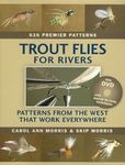 Trout Flies for Rivers: Patterns from the West that Work Everywhere