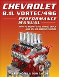 Chevrolet 8.1L Vortec/496 Performance Manual: How to Modify 8100 Vortec Truck and 496 CID Marine Engines