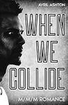 When We Collide : (A Forced Proximi