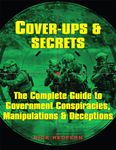 Cover-Ups & Secrets: The Complete Guide to Government Conspiracies, Manipulations & Deceptions