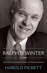 The Ralph D. Winter Story: How One Man Dared to Shake Up World Missions