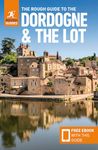 The Rough Guide to the Dordogne & the Lot: Travel Guide with eBook (Rough Guides Main Series)