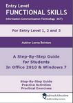 Entry Level Functional Skills Information Communication Technology (Ict): A Step-by-step Guide for Students in Office 2010 and Windows 7