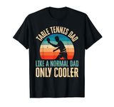 Table Tennis Dad Ping Pong Player Father's Day Gift T-Shirt