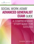 Social Work ASWB® Advanced Generalist Exam Guide: A Comprehensive Study Guide for Success