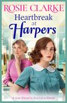 Heartbreak at Harpers: A BRAND NEW instalment in the emotional, uplifting Harpers series from BESTSELLER Rosie Clarke for 2024 (Welcome To Harpers Emporium Book 8)