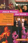 Jesus Rocks the World: The Definitive History of Contemporary Christian Music [2 volumes]