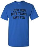 I Just Hope Both Teams Have Fun - Funny Sports Fan T Shirt - 2X-Large - Royal