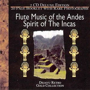 Flute Music of the Andes: Spirit of the Incas