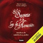 El secreto de la Ley de Atracción (Narración en Castellano) [The Secret of the Law of Attraction]: Sendero de sabiduría y poder [Path of Wisdom and Power]