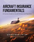 Aircraft Insurance Fundamentals: A Concise Guide for Aircraft Owners and Operators: Revised and Expanded 2nd Version