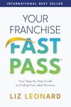 Your Franchise Fast Pass: Your Step-by-Step Guide to Finding Your Ideal Business