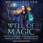 Well of Magic: Rosie O'Grady's Paranormal Bar and Grill, Book 4