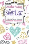 Another Fucking Shit List A Weekly Planner & Journal For Tired-Ass Women: 2020 Funny Swearing Gifts