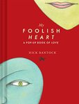 My Foolish Heart: A Pop-Up Book of Love: (Pop-Up Book, Romantic Book, Gift for Partners)