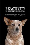 Reactivity in Herding Breed Dogs