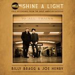 Shine A Light: Field Recordings from the Great American Railroad [VINYL]