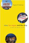 Reno, Las Vegas, and The Strip: A Tale of Three Cities (Shepperson Series in Nevada History) (Wilbur S. Shepperson Series in Nevada History)